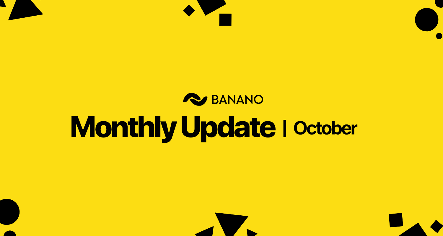BANANO Monthly Update October 2019