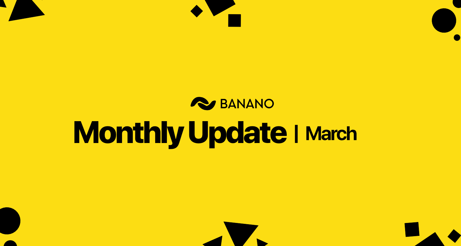 BANANO Monthly Update #23 (March 2020)