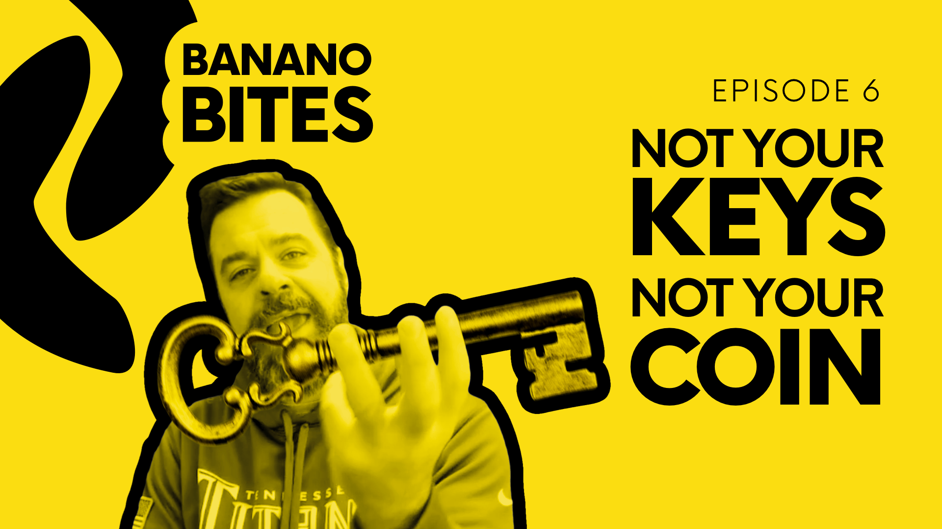 ‘Banano Bites’ Episode 6: Not Your Keys, Not Your Coin!